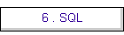 6 . SQL